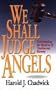 We Shall Judge Angels