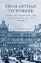 From artisan to worker : guilds, the French state, and the organization of labor, 1776-1821