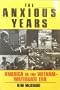 The Anxious Years: America in the Vietnam-Watergate Era