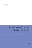 Subject knowledge and teacher education : the development of beginning teachers' thinking