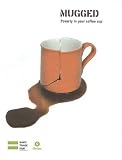 Mugged: Poverty in Your Coffee Cup (Oxfam Campaign Reports)