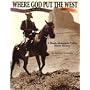 Where God Put The West (A Moab -Monument Valley Movie History)