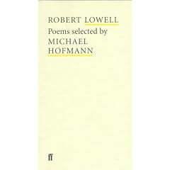 Robert Lowell: Poems Selected by Michael Hofmann (Poet to Poet: An Essential Choice of Classic Verse)