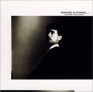 ONCE A FOOL...
