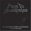 Fade to Bluegrass: The Bluegrass Tribute to Metallica