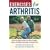 Exercises For Arthritis: A Safe And Effective Way To Increase Strength, Improve Flexibility, Gain Energy, And Reduce Pain
