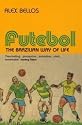 Futebol: The Brazilian Way of Life