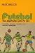 Futebol: Soccer: The Brazilian Way
