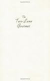 The Two-Lane Gourmet: Fine Wine Trails, Superb Inns, and Exceptional Dining Through California, Oregon, and Washington