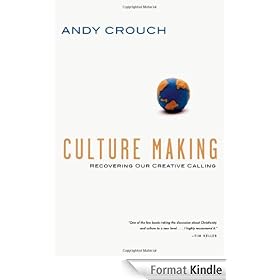 Culture Making: Recovering Our Creative Calling