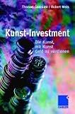 Kunst-Investment. Die Kunst, mit Kunst Geld zu verdienen