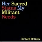 Click here to buy Her Sacred Status, My Militant Needs by  Richard McGraw .