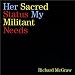 Her Sacred Status, My Militant Needs
