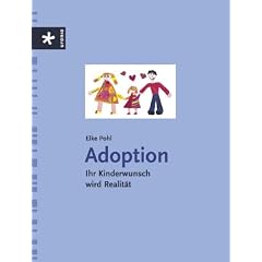Adoption. Ihr Kinderwunsch wird Realit�t