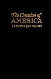 The Creation of America: Through Revolution to Empire