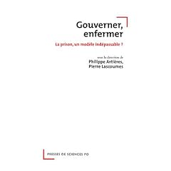 Gouverner, enfermer : La prison, un mod�le indispensable ?