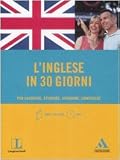 L'inglese in 30 giorni. Per lavorare, studiare, viaggiare, conoscere. Con CD Audio formato MP3