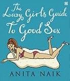 The Lazy Girl`s Guide to Good Sex