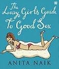 The Lazy Girl's Guide to Good Sex