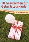 30 Geschichten f&uuml;r Geburtstagskinder: 3-Minuten-Geschichten f&uuml;r den Morgenkreis - Luisa Hartmann