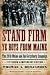 Stand Firm Ye Boys from Maine: The 20th Maine and the Gettysburg Campaign