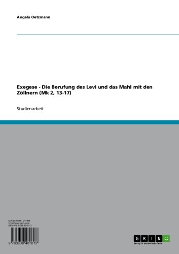 Exegese - Die Berufung des Levi und das Mahl mit den Zöllnern (Mk 2, 13-17) (German Edition)