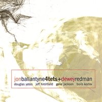 Jon Ballantyne 4tets+Dewey Redman by  Jon Ballantyne 