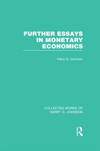 Further Essays in Monetary Economics  (Collected Works of Harry Johnson): Volume 4 (Collected Works of Harry G. Johnson)