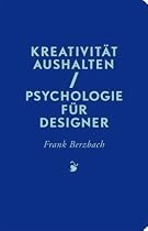 Kreativit&auml;t aushalten: Psychologie f&uuml;r Designer