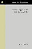 Aramaic Papyri of the Fifth Century B.C. (Ancient Texts and Translations)