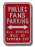 Steel Parking Sign: &acute; PHILLIES FANS PARKING: ALL OTHERS WILL BE THROWN OUT &acute; - B0001LSCG2