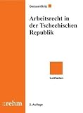 Arbeitsrecht in der Tschechischen Republik: Leitfaden - Alfred Gerauer, Thomas Britz