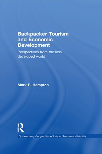 Backpacker Tourism and Economic Development: Perspectives from the Less Developed World (Contemporary Geographies of Leisure, Tourism and Mobility)