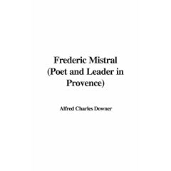 Frederic Mistral (Poet and Leader in Provence)