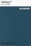Glasgow 2010 ("Wallpaper*" City Guides)