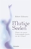 Produkt-Bild: Mutige Seelen: Planen wir unsere Lebensaufgabe bereits vor der Geburt?
