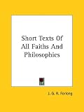 Cover of Short Texts of All Faiths and Philosophies by J. G. R. Forlong 1425334520