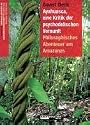 Ayahuasca, eine Kritik der psychedelischen Vernunft: Philosophisches Abenteuer am Amazonas