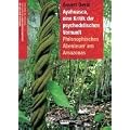 Ayahuasca, eine Kritik der psychedelischen Vernunft: Philosophisches Abenteuer am Amazonas