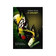 Racers-story... 25 Sekunden...: Die Geschichte eines Rennfahrers
