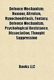 Defence Mechanism: Humour, Altruism, Hypochondriasis, Fantasy, Psychological Resistance, Dissociation, Thought Suppression, Denial-