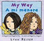 My Way/A mi manera: A Margaret and Margarita Story / Un cuento de Margarita y Margaret