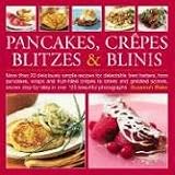 Pancakes, Crepes, Blintzes & Blinis