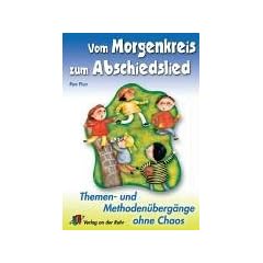 Vom Morgenkreis zum Abschiedslied: Themen- und Methoden�berg�nge ohne Chaos