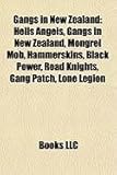 Gangs in New Zealand: Hells Angels, Mongrel Mob, Hammerskins, Black Power, Road Knights, Gang Patch, Lone Legion, Lost Breed-