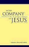 In the Company of Jesus: Characters in Marks Gospel