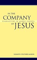 In the Company of Jesus: Characters in Mark's Gospel