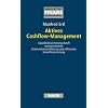 Aktives Cashflow-Management: Liquidit�tssicherung durch wertorientierte Unternehmensf�hrung und effiziente Innenfinanzierung