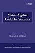 Matrix Algebra Useful for Statistics (Wiley Series in Probability and Statistics)
