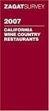 Zagat 2007 California Wine Country Restaurants (Zagatsurvey)